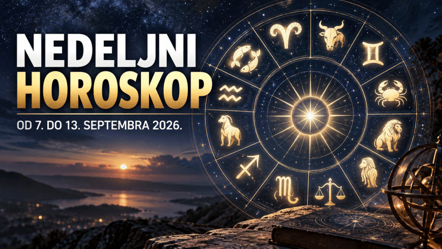 HOROSKOP OD 7. DO 13. SEPTEMBRA 2026.